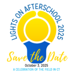 Lights On Afterschool 2025: A Celebration of the Field in CT
